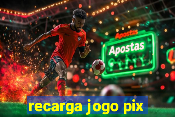 recarga jogo pix